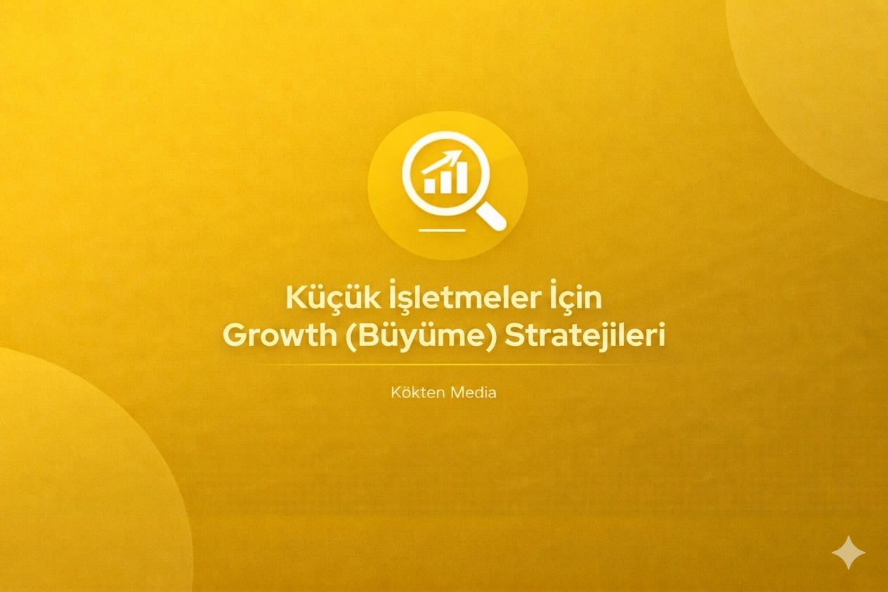 Küçük İşletmeler İçin Growth (Büyüme) Stratejileri 