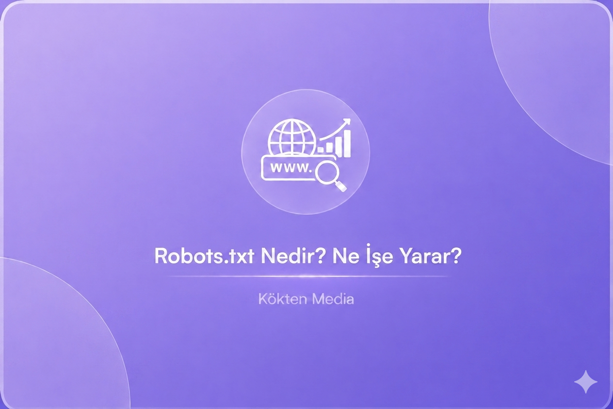 Robots.txt Nedir? Ne İşe Yarar?