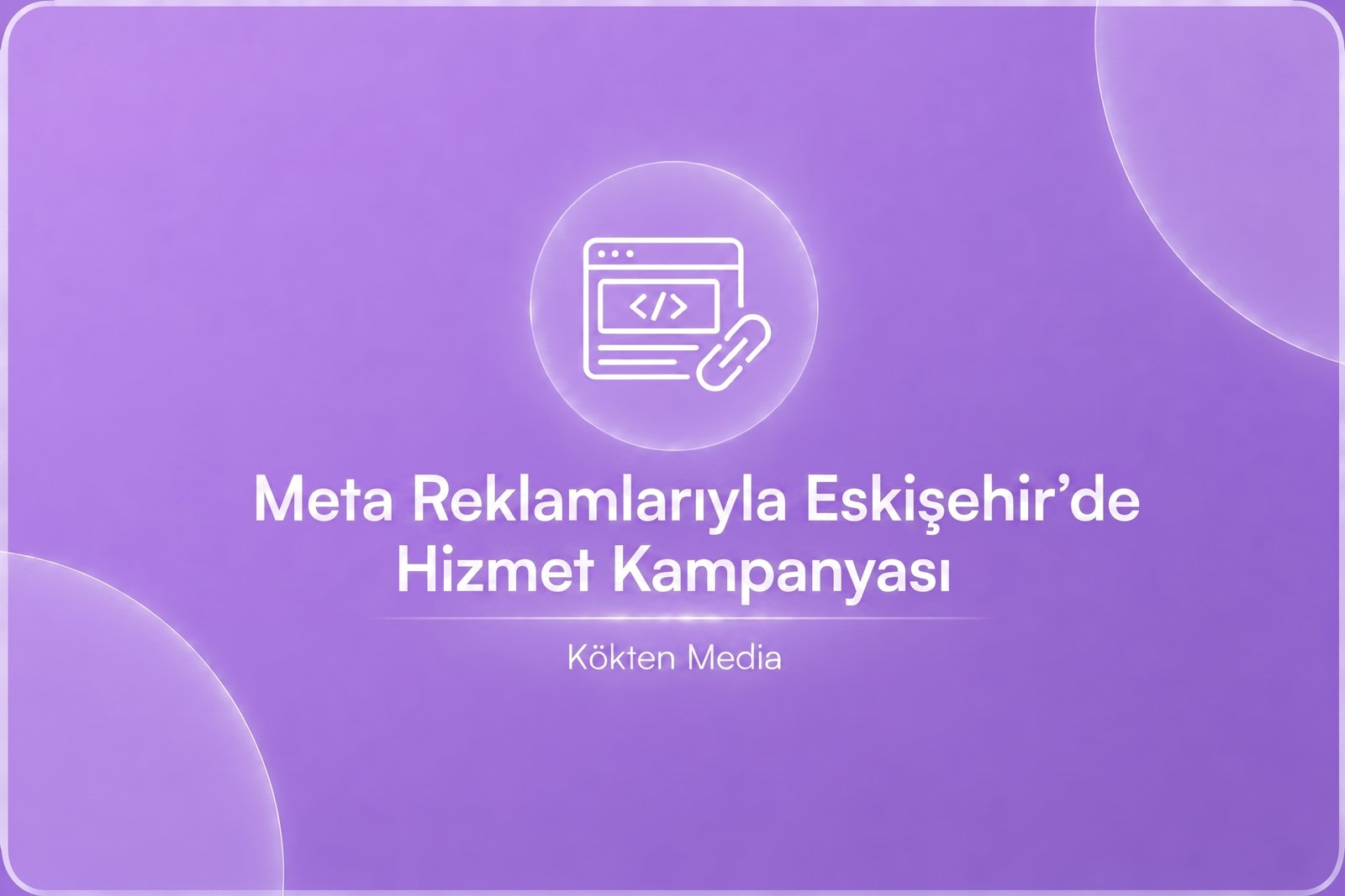 Meta Reklamlarıyla Eskişehir'de Hizmet Kampanyası