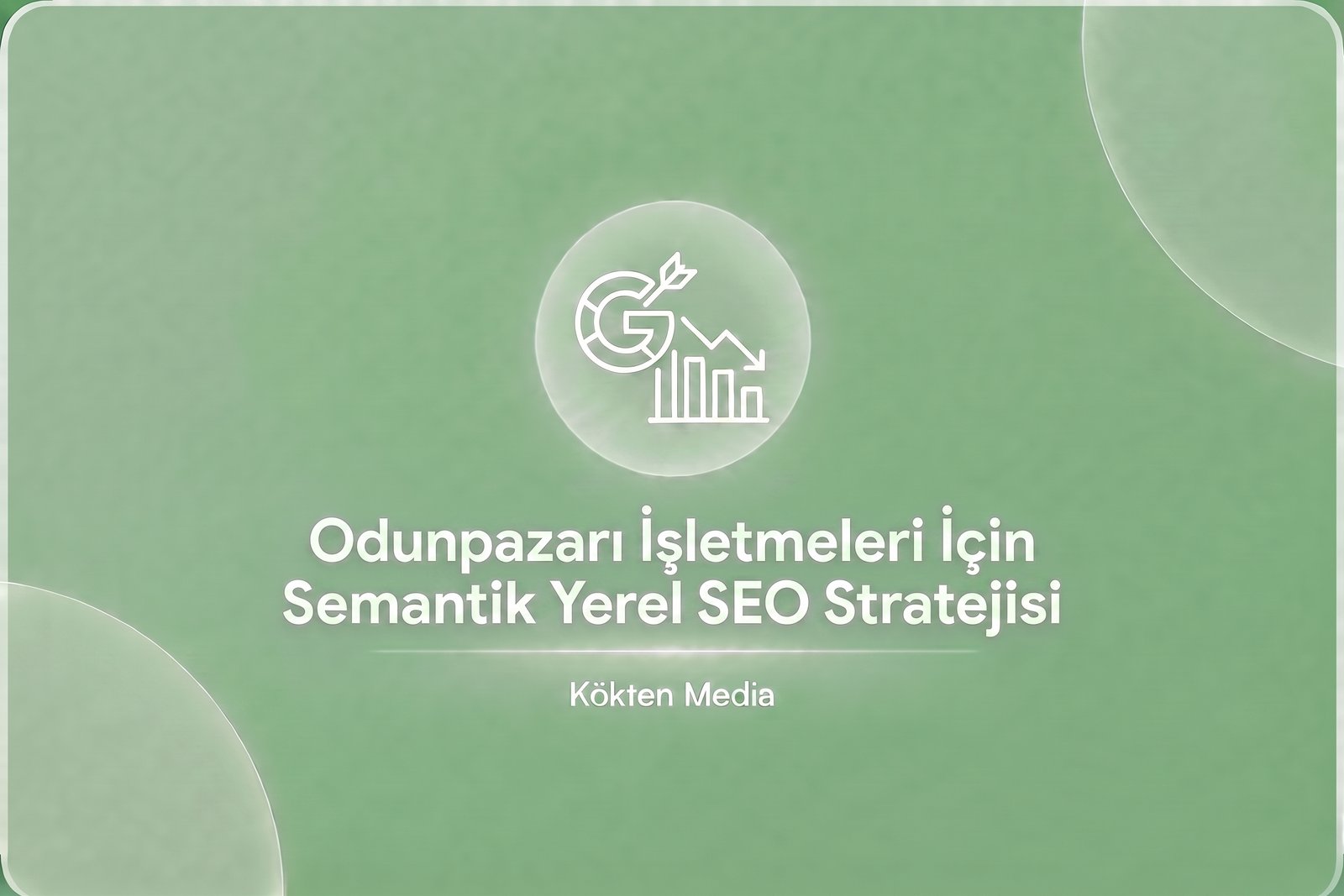 Odunpazarı İşletmeleri İçin Semantik Yerel SEO Stratejisi