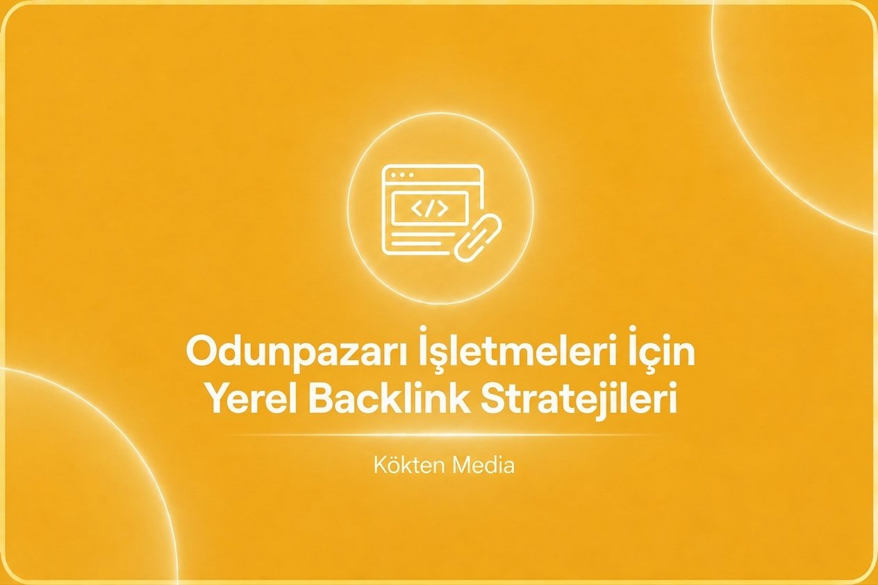Odunpazarı İşletmeleri İçin Yerel Backlink Stratejileri